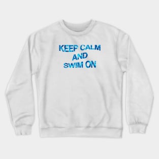 Keep Calm and Swim On Crewneck Sweatshirt